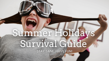 Surviving the Summer Holidays - Our Top Survival Tips